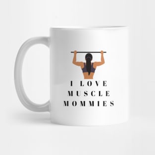 I Love Muscle Mommies - Funny Stepmother Mom Mother Fitness Sarcastic Saying Mug